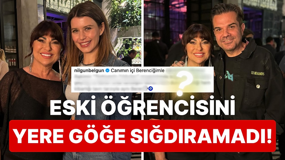 Beren Saat ve Kenan Doğulu'yla Karşılaşınca Nostalji Yapan Nilgün Belgün, Eski Öğrencisini Öve Öve Bitiremedi!