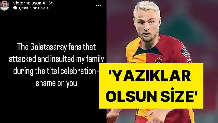Victor Nelsson, Galatasaray Taraftarına Ateş Püskürdü: ''Yazıklar Olsun Size''