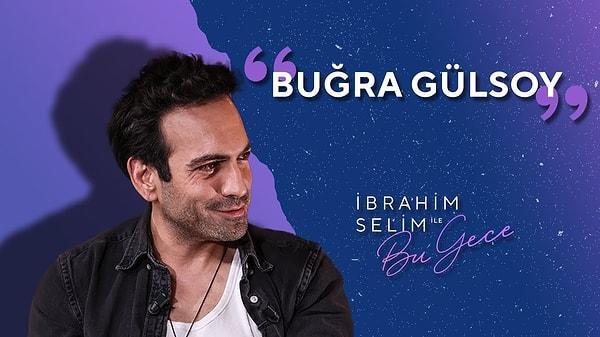 Şimdilerde Bahar dizisinde Evren karakteriyle izlediğimiz Buğra Gülsoy, İbrahim Selim ile Bu Gece programına konuk oldu.