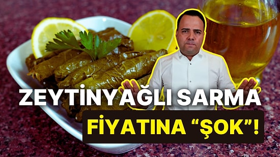 Özgür Demirtaş, Zeytinyağlı Yaprak Sarma Fiyatına İsyan Etti: "Başka Söz Söylememe Gerek Kalmadı"