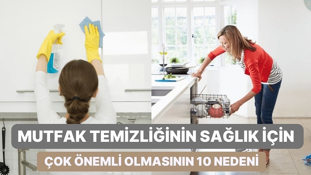 Mutfak Temizliğinin Sağlık İçin Çok Önemli Olmasının 10 Nedeni