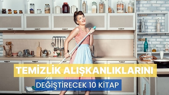 Temizlik Alışkanlıklarını Değiştirecek 10 Kitap