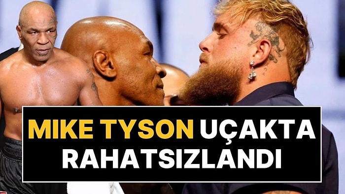 Jake Paul Maçı Öncesi Mike Tyson Uçakta Rahatsızlandı!