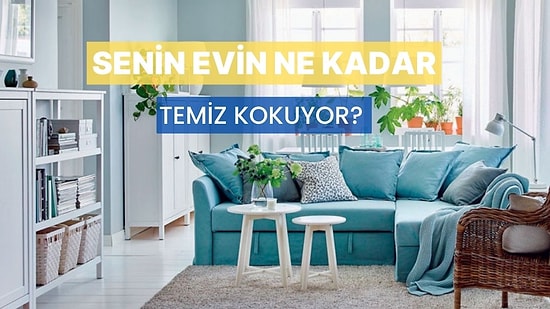 Senin Evin Ne Kadar Temiz Kokuyor?