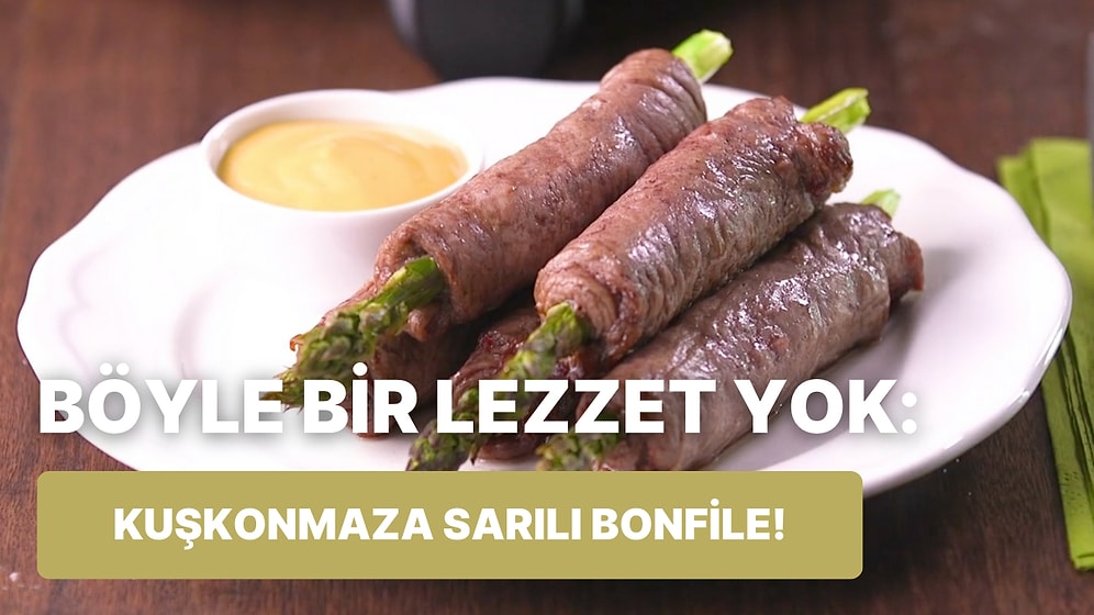 Daha Önce Bu Kadar Lezzetli Bir Yemek Yemediniz: Kuşkonmaza Sarılı Bonfile Nasıl Yapılır?