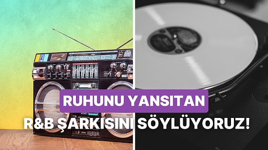 Hangi R&B Şarkısı Ruh Halini Yansıtıyor?