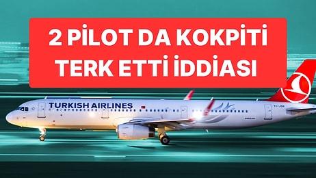 THY Uçağında Kokpit Boş Kaldı İddiası: Yahya Üstün Yalanladı!