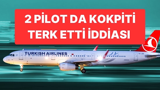 THY Uçağında Kokpit Boş Kaldı İddiası: Yahya Üstün Yalanladı!