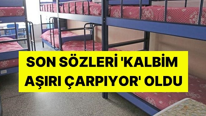 Neler Oluyor? Üniversite Öğrencisi Yurt Odasında Ölü Bulundu: Son Sözleri 'Kalbim Aşırı Çarpıyor' Oldu