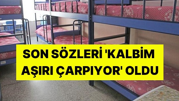 Neler Oluyor? Üniversite Öğrencisi Yurt Odasında Ölü Bulundu: Son Sözleri 'Kalbim Aşırı Çarpıyor' Oldu