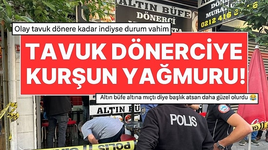 Tavuk Döner Fiyatını Beğenmedi, Büfeye Kurşun Yağdırdı!