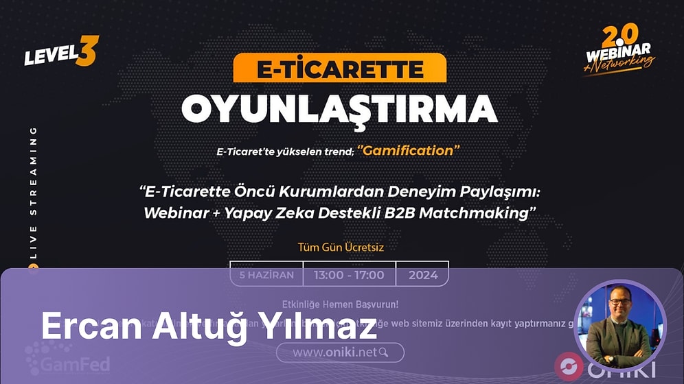 Oniki & Gamfed İşbirliğiyle Düzenlenen 3. E-Ticarette Oyunlaştırma Webinarı