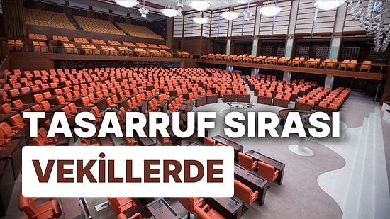 Tasarruf Sırası Vekillere Geldi: Otomobil, Kırtasiye, Hastane Sözleşmeler Değişecek!