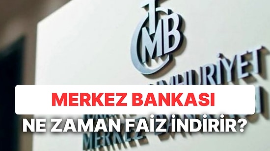 ABD'li Dev Banka Açıkladı: Merkez Bankası'nın Faiz İndirimi İçin Tarih Geldi