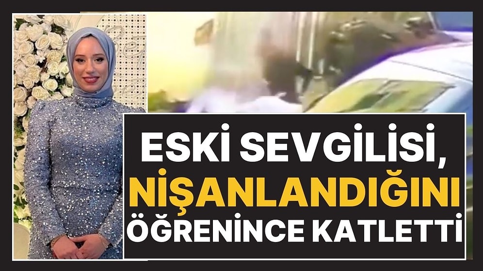 Yine Kadın Cinayeti: Sabıkalı Eski Sevglisi, Nişanlandığını Öğrenince Sokak Ortasında Katletti!