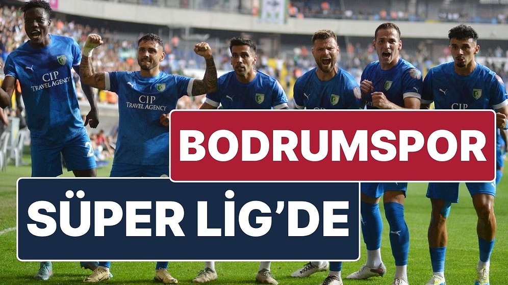 Trendyol 1. Lig’den Trendyol Süper Lig’e Yükselen Son Takım Bodrumspor Oldu