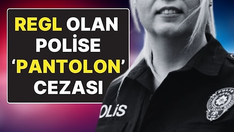 Regl Olduğu İçin Pantolonunu Değiştiren Kadın Polise Ceza Verildi, Ceza Yargıdan Döndü