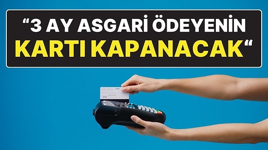 “3 Ay Peş Peşe Asgari Ödeme Yapılan Kredi Kartları Kapatılacak” İddiasına İlişkin Açıklama