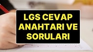 LGS Cevap Anahtarı Yayımlandı: MEB, LGS Soru ve Cevaplarını Açıkladı