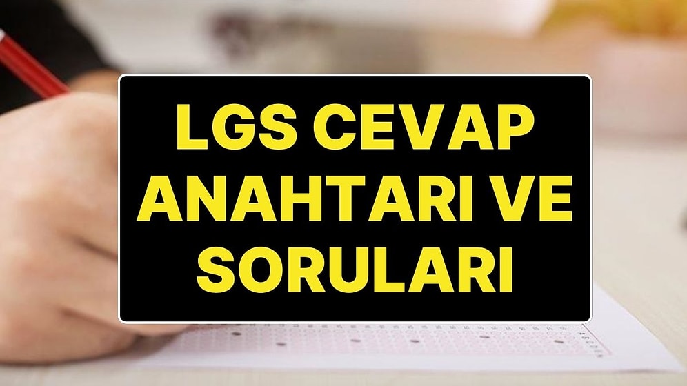 LGS Cevap Anahtarı Yayımlandı: MEB, LGS Soru ve Cevaplarını Açıkladı