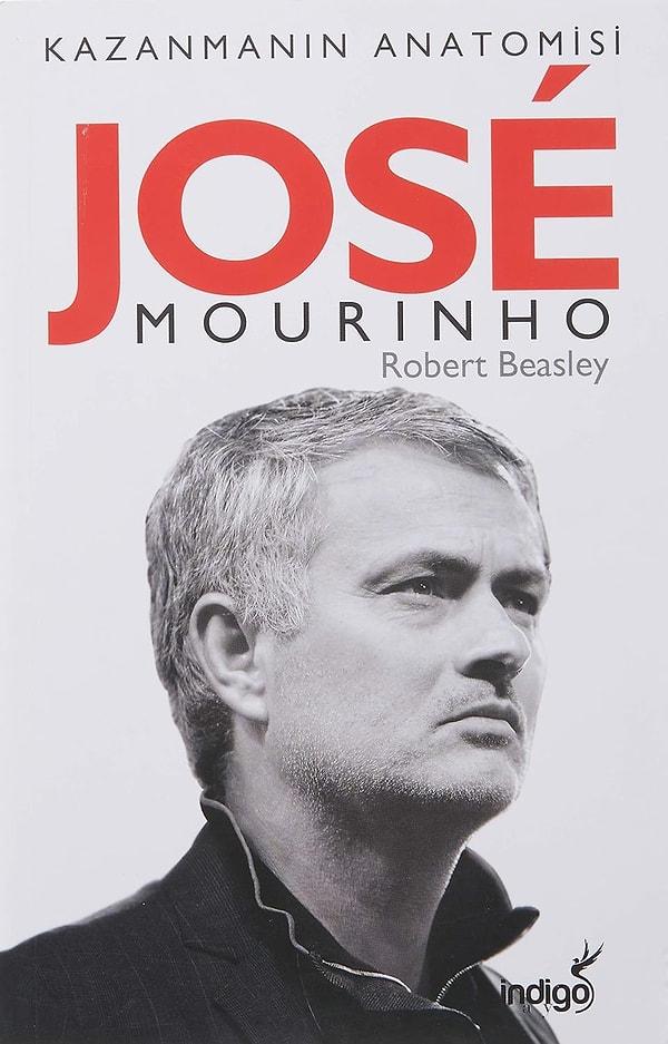 2. Jose Mourinho / Kazanmanın Anatomisi - Robert Beasley