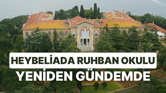 Bakan 'Arzu Ederim' Dedi: Heybeliada Ruhban Okulu Açılacak mı? Reformlar Hatırlandı