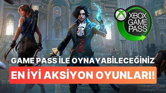 Xbox Game Pass İle Oynayabileceğiniz En İyi Aksiyon Oyunları!