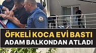 Aldatıldığını Düşünen Koca Çılgına Döndü: Bolu'da Kadının Kocasına Evde Yakalanan Adam Balkondan Atladı!