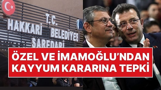 Hakkari Belediyesi’ne Kayyum Atanmasına İmamoğlu ve Özel'den Tepki!