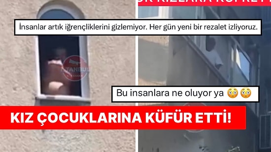 İstanbul’da Bir Şahıs Kız Çocuklarına El Hareketi Çektiği ve Küfür Ettiği Anlarda Kayda Alındı