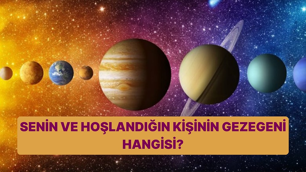 Senin ve Hoşlandığın Kişinin İsminin İlk Harfine Göre Sizin Gezegeniniz Hangisi?