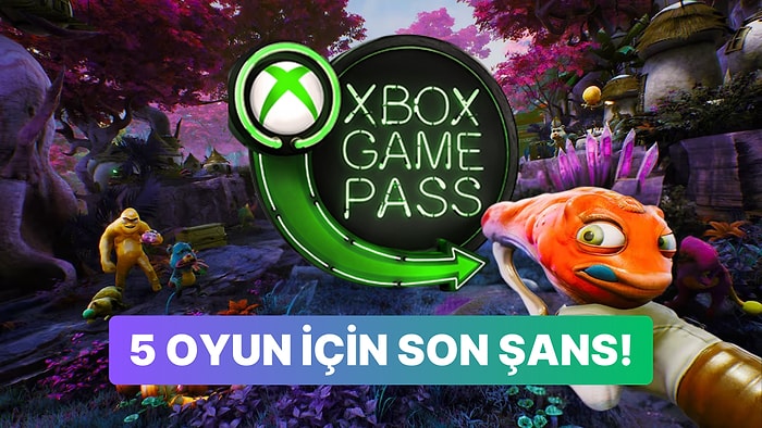 Son Şans: Haziran Ayında Xbox Game Pass'ten Kaldırılacak Oyunlar Açıklandı