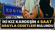 Şüpheli Ölüm: Konya'da İki Kız Kardeşin 4 Saat Arayla Cesetleri Bulundu