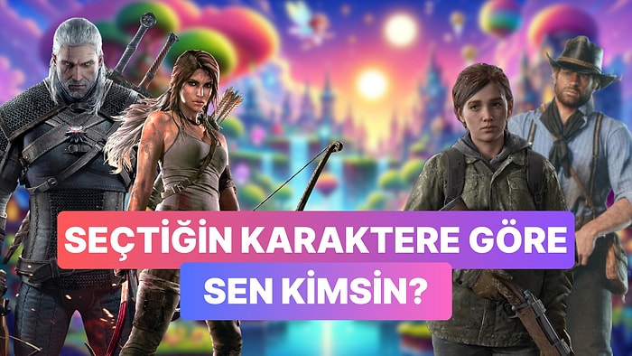 Seçtiğin Oyun Karakterine Göre Nasıl Bir Kişiliğe Sahipsin?