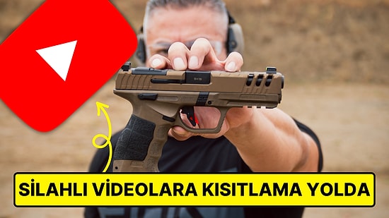 YouTube, Ateşli Silah Görüntüleri İçeren Videolara Yaş Sınırı Getirecek: Bazı Videolar Tamamen Yasaklanacak!