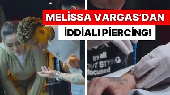 Melissa Vargas Bileğine Piercing Yaptırdığı Anlarla Sosyal Medyanın Gündeminde