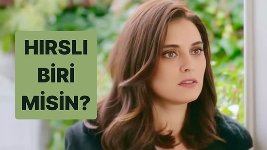 Seçtiğin Dizi Karakterlerine Göre Sen Hırslı Biri misin?