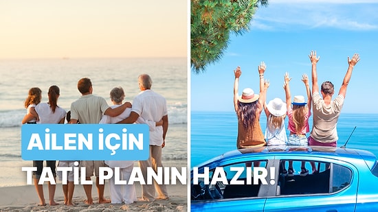 Bize Aileni Anlat, Kurban Bayramı’nda Sana Özel Tatil Planı Yapalım!