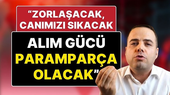 Özgür Demirtaş Tarih Vererek Acı Tabloyu Anlattı: “Daha da Zorlaşacak, Alım Gücü Paramparça Olacak”