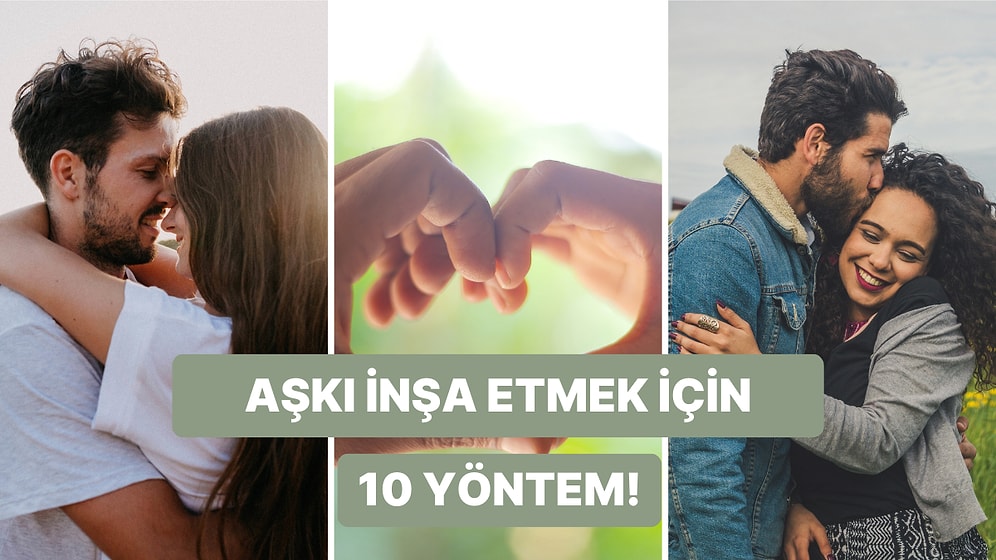 Sadece Söz Yetmez: Aşkı İnşa Etmek için Yapılması Gereken 10 Eylem