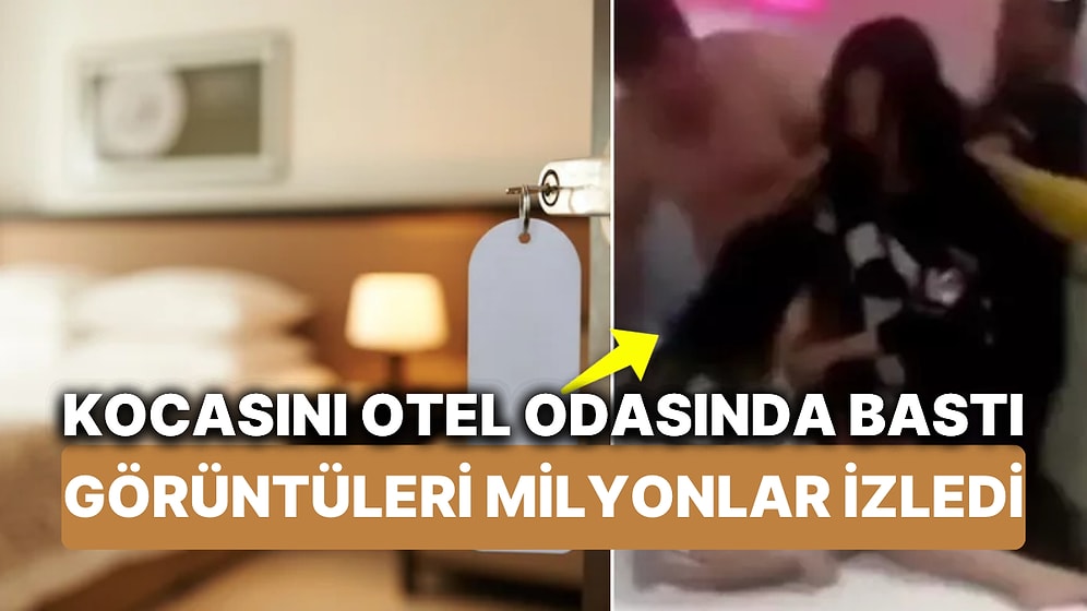 Kocasını ve Sevgilisini Otel Odasında Bastı! Görüntüler Sosyal Medyada Milyonlara Ulaştı!