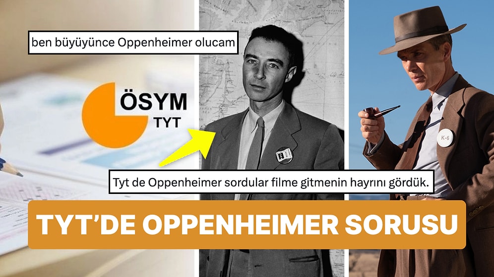 2024 YKS'de Oppenheimer Sorusu Herkesi Şaşırttı! İşte TYT'de Çıkan Oppenheimer'lı Felsefe Sorusuna Tepkiler!