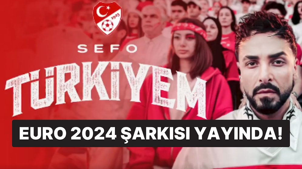 Sefo'nun A Milli Futbol Takım'ı İçin Yaptığı EURO 2024 Şarkısı "Türkiye'm" TFF Tarafından Yayınlandı!