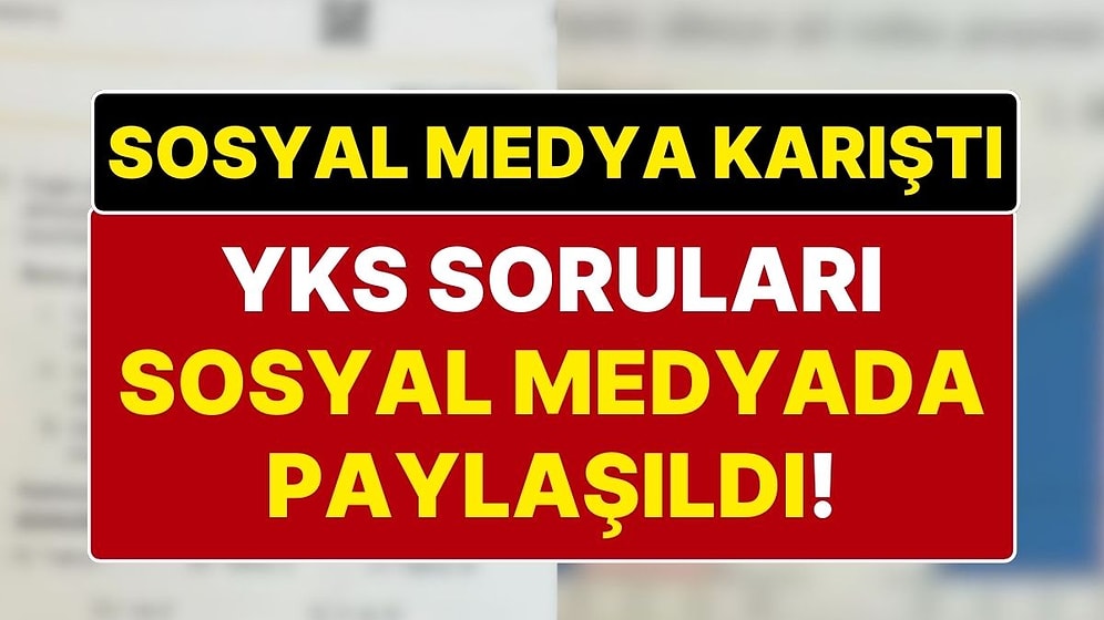 Milyonlarca Kişinin Ter Döküğü YKS'ye Ait Olduğu İddia Edilen Sorular Sosyal Medya Hesaplarında Paylaşılıyor!
