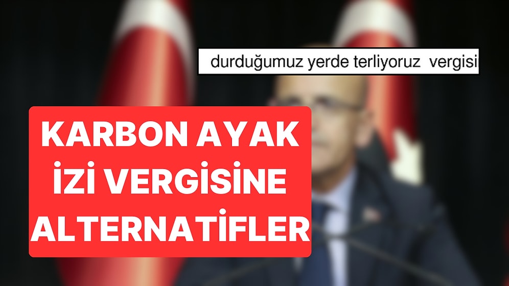 Bakanın 'Karbon Ayak İzi Vergisi' Açıklamasına Kullanıcılardan Alternatif Vergi Önerileri Geldi