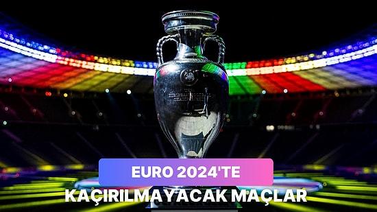 Euro 2024 Gruplar Aşamasında Kaçırmamanız Gereken 12 Çekişmeli Maç