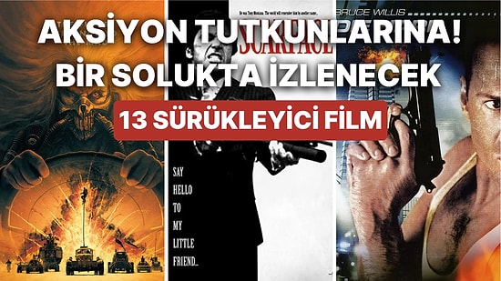 Aksiyon Tutkunlarına! Tek Bir Sahnesini Bile Kaçırmak İstemeyeceğiniz 13 Sürükleyici Film