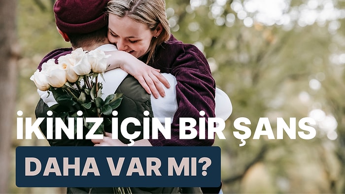 İkiniz İçin Bir Şans Daha Var mı?