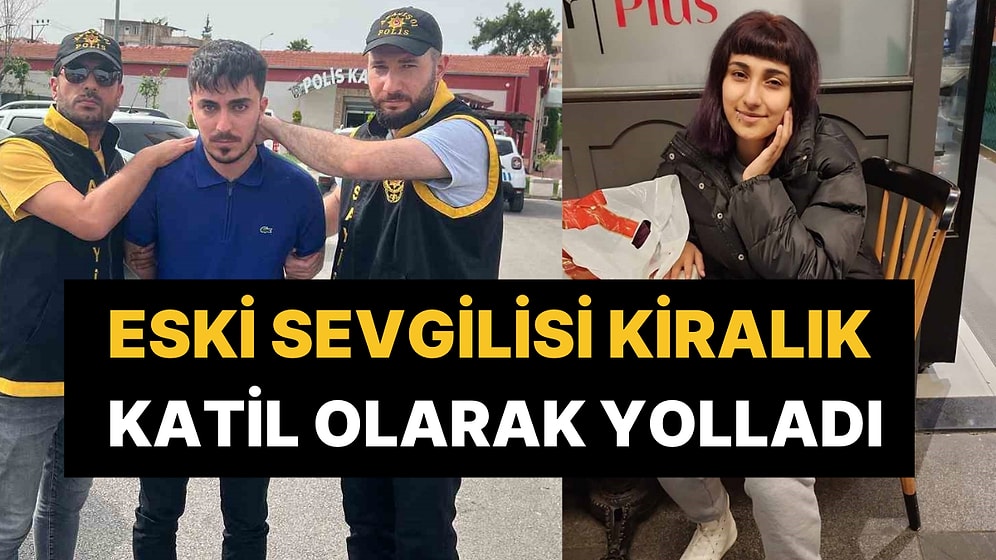 Sevgililer Günü'nde Öldürülen 19 Yaşındaki Genç Kız ‘Tetikçi’ Çıktı: Başarılı Olamayınca da Öldürülmüş