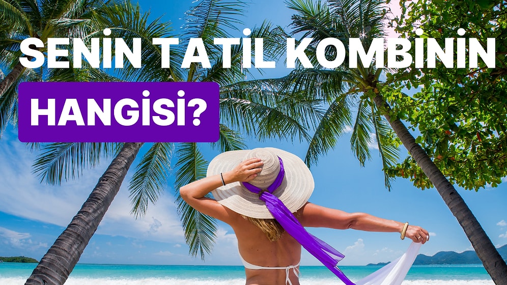 Senin Tatil Kombinin Hangisi?